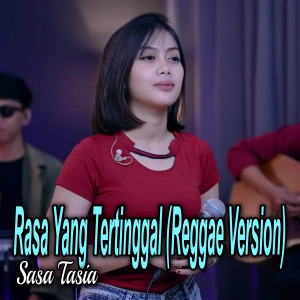 Dengarkan Rasa Yang Tertinggal (Reggae Version) lagu dari Sasa Tasia dengan lirik
