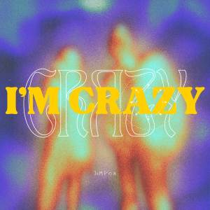 收聽JIMPOX的I'M CRAZY歌詞歌曲