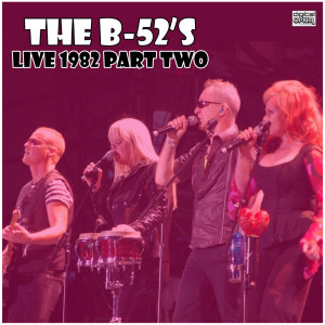 Album Live 1982 Part Two oleh The B-52s