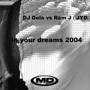 อัลบัม In Your Dreams 2004 (DJ Dela vs. Ram J / JYD) - Single ศิลปิน DJ Dela