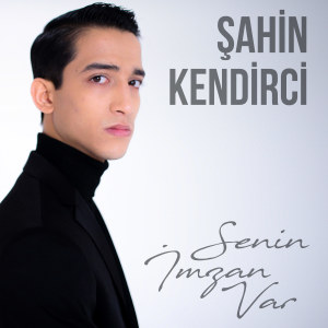 ดาวน์โหลดและฟังเพลง Senin İmzan Var พร้อมเนื้อเพลงจาก Şahin Kendirci