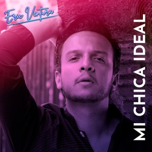 ดาวน์โหลดและฟังเพลง Mi Chica Ideal พร้อมเนื้อเพลงจาก Eric Ventura