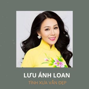 Album Tình Xưa Vẫn Đẹp from Lưu Ánh Loan