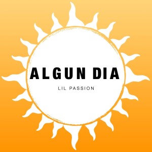 Lil Passion的專輯Algun Dia