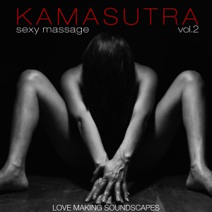 Various Artists的專輯Kamasutra Sexy Massage, Vol. 2: Love Making Soundscapes