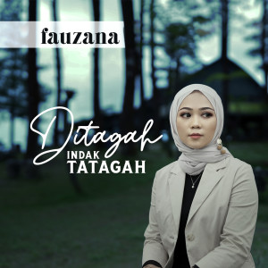 Dengarkan Ditagah Indak Tatagah lagu dari Fauzana dengan lirik