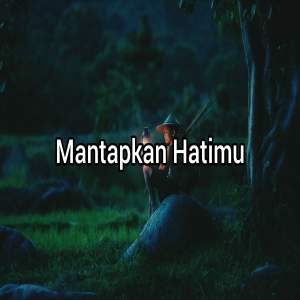 Mantapkan Hatimu - INST dari Rabbani