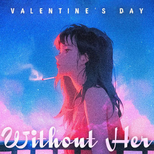 Listen to Valentine's Day Without Her song with lyrics from Dezire