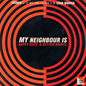 My Neighbour Is的專輯Happy Days & Better Nights
