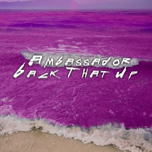Listen to Back That Up song with lyrics from Ambassador