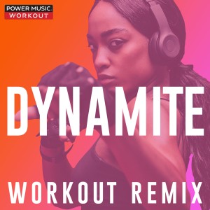收聽Power Music Workout的Dynamite (Extended Workout Remix 128 BPM)歌詞歌曲