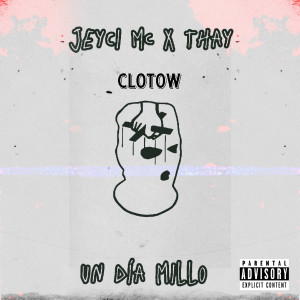 ดาวน์โหลดและฟังเพลง Un Dia Millo (Explicit) พร้อมเนื้อเพลงจาก Clotow