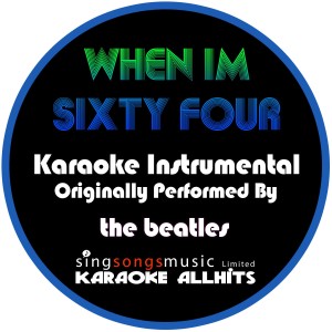 收聽Karaoke All Hits的When I'm Sixty Four (Originally Performed By the Beatles) [Instrumental Version] (Instrumental Version)歌詞歌曲