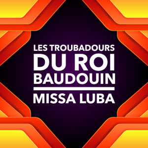 Les Troubadours Du Roi Baudouin的专辑Missa Luba