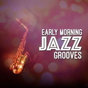อัลบัม Early Morning Jazz Grooves ศิลปิน Early Morning Jazz