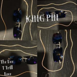 Rece的專輯King Pin (feat. T Trill & Rece) (Explicit)