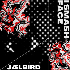 收聽JÆLBiRD的I Smash Face (Explicit)歌詞歌曲