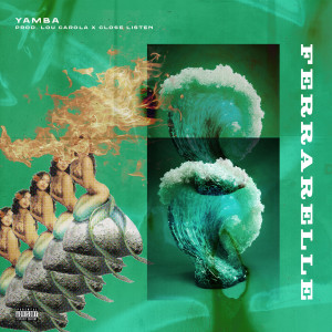 Listen to Ferrarelle (Explicit) song with lyrics from Yamba