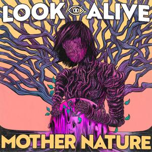 Listen to Mother Nature song with lyrics from Look Alive