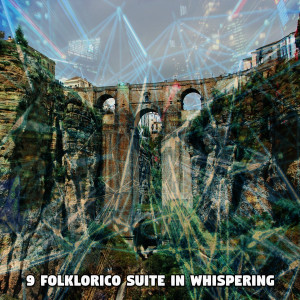 Spanish Guitar Chill Out的專輯9 Folklorico Suite in Whispering