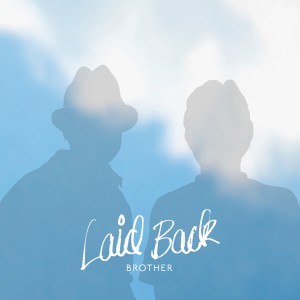 ดาวน์โหลดและฟังเพลง Brother พร้อมเนื้อเพลงจาก Laid Back