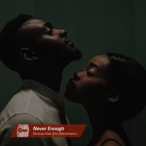 ดาวน์โหลดและฟังเพลง Never Enough พร้อมเนื้อเพลงจาก Stanlee