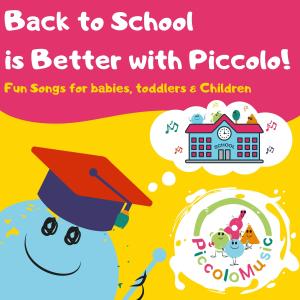 Back to School is Better with Piccolo! Fun Songs for Babies, Toddlers & Children