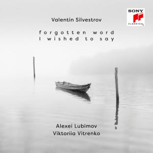 Alexei Lubimov的專輯Valentin Silvestrov: Forgotten Word I Wished to Say