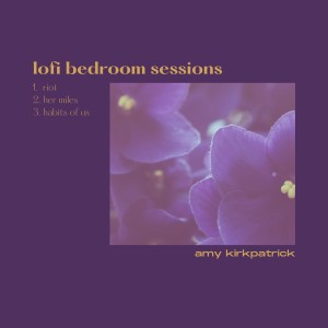 Amy Kirkpatrick的專輯Lofi Bedroom Sessions