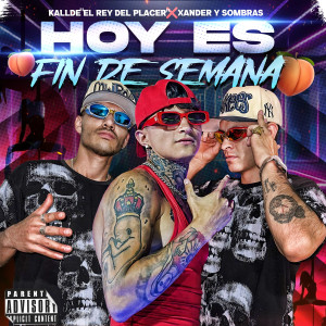 Kallde "El Rey Del Placer"的專輯Hoy Es Fin De Semana (Explicit)