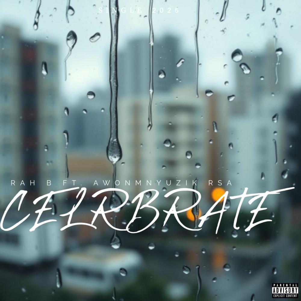 CELEBRATE (feat. AWONMNYUZIK RSA) (Explicit)