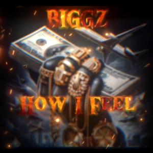 Biggz的專輯How I feel (Explicit)