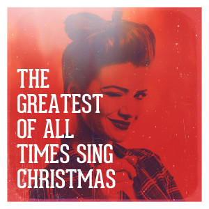 Album The Greatest of All Times Sing Christmas from Christmas Hits Collective