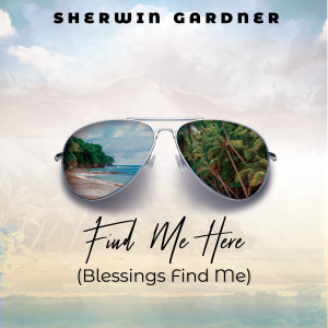 ดาวน์โหลดและฟังเพลง Find Me Here (Blessings Find Me) พร้อมเนื้อเพลงจาก Sherwin Gardner