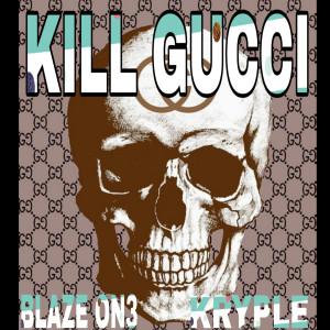 Listen to Kill Gucci (Explicit) song with lyrics from Blaze on3