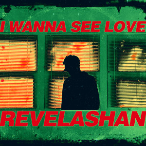 ดาวน์โหลดและฟังเพลง I Wanna See Love พร้อมเนื้อเพลงจาก Revelashan