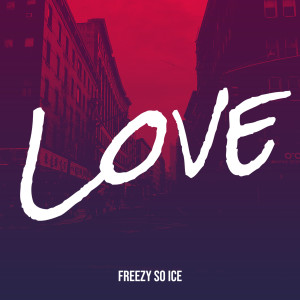 收听Freezy So ICE的Love (Explicit)歌词歌曲