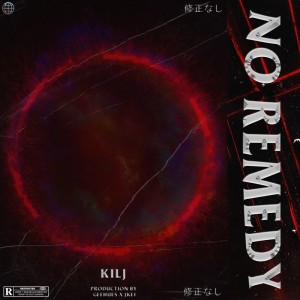Listen to No Remedy (Explicit) song with lyrics from KILJ