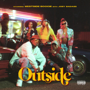 收聽WESTSIDE BOOGIE的Outside (Explicit)歌詞歌曲