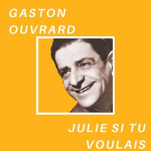 Listen to Julie si tu voulais song with lyrics from Gaston Ouvrard