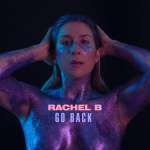 收聽Rachel B的Go Back (Explicit)歌詞歌曲