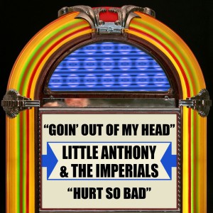 อัลบัม Goin' Out Of My Head / Hurt So Bad ศิลปิน Little Anthony & The Imperials