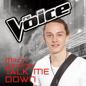 收聽Mitch Gardner的Talk Me Down (The Voice Australia 2016 Performance)歌詞歌曲