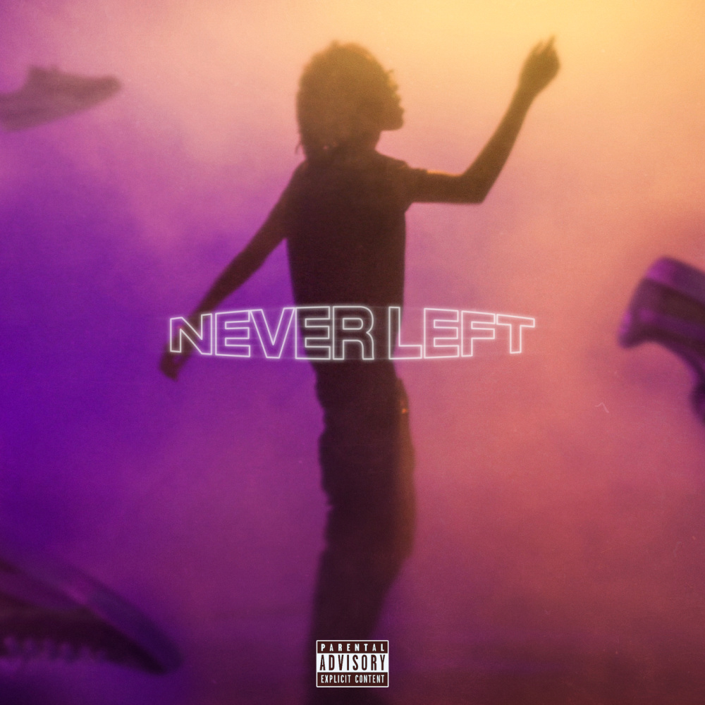 NEVER LEFT (Explicit)