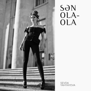 Dengarkan Sən Ola-Ola lagu dari Sevda Yahyayeva dengan lirik