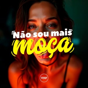 Album Não Sou Mais Moça (Explicit) oleh DJ DL