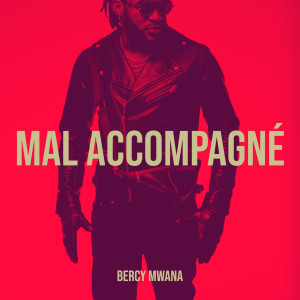 Listen to Mal Accompagné (Explicit) song with lyrics from Bercy Mwana