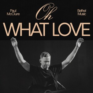 Listen to Oh What Love (Live) song with lyrics from Bethel Music