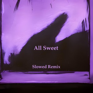 收聽Midnight Blue的All Sweet (Slowed Remix|Explicit)歌詞歌曲