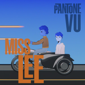 Listen to Miss Lee song with lyrics from PANTōNE VU